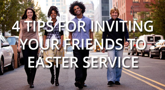 4-tips-for-inviting-your-friends-to-easter-service